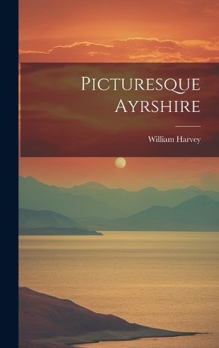 Cover image for Picturesque Ayrshire