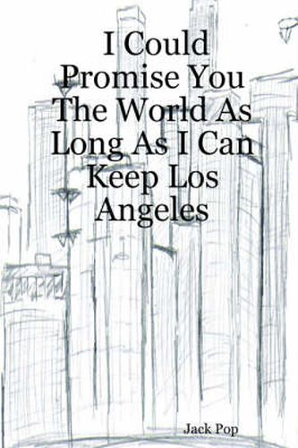 Cover image for I Could Promise You The World As Long As I Can Keep Los Angeles