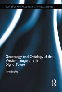 Cover image for Genealogy and Ontology of the Western Image and its Digital Future