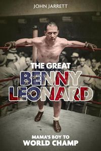 Cover image for Great Benny Leonard, the: Mama'S Boy to World Champ