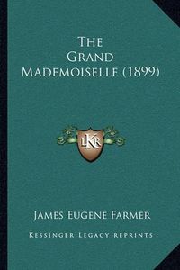 Cover image for The Grand Mademoiselle (1899)