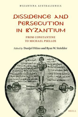 Dissidence and Persecution in Byzantium: From Constantine to Michael Psellos