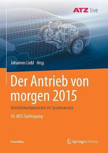 Cover image for Der Antrieb Von Morgen 2015: Antriebskomponenten Im Systemansatz 10. Mtz-Fachtagung