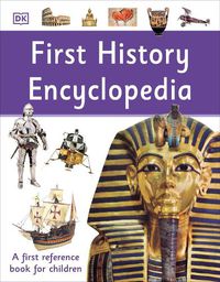 Cover image for First History Encyclopedia: A First Reference Book for Children