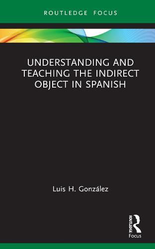 Cover image for Understanding and Teaching the Indirect Object in Spanish