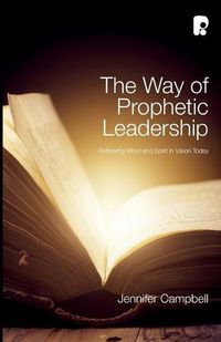 Cover image for The Way of Prophetic Leadership: Retrieving Word & Spirit in Vision Today