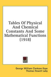 Cover image for Tables of Physical and Chemical Constants and Some Mathematical Functions (1918)