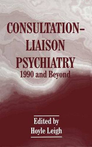 Cover image for Consultation-Liaison Psychiatry: 1990 and Beyond