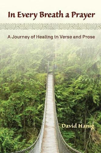 Cover image for In Every Breath A Prayer: A Journey of Healing in Verse and Prose