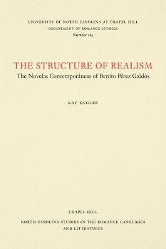 Cover image for The Structure of Realism: The Novelas Contemporaneas of Benito Perez Galdos