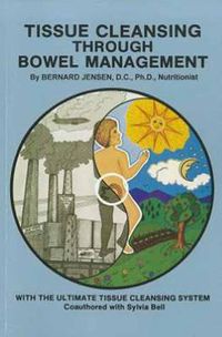 Cover image for Tissue Cleansing Through Bowel Management: from the Simple to the Ultimate