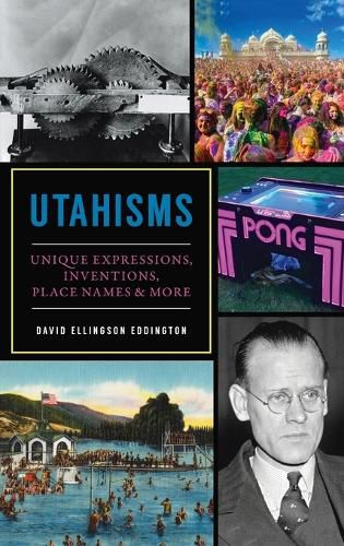 Cover image for Utahisms: Unique Expressions, Inventions, Place Names and More