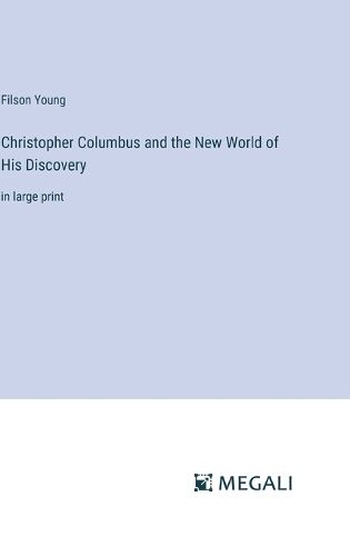 Christopher Columbus and the New World of His Discovery