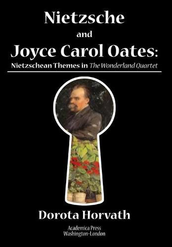 Nietzsche and Joyce Carol Oates: Nietzschean Themes in The Wonderland Quartet