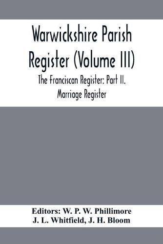 Cover image for Warwickshire Parish Register (Volume Iii) The Franciscan Register: Part Ii. Marriage Register