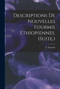 Cover image for Descriptions De Nouvelles Fourmis Ethiopiennes. (Suite.)