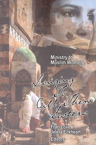 Cover image for Ministry to Muslim Women: Longing to Call them Sisters