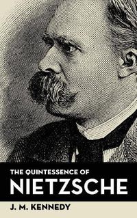 Cover image for The Quintessence Of Nietzsche