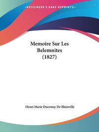 Cover image for Memoire Sur Les Belemnites (1827)