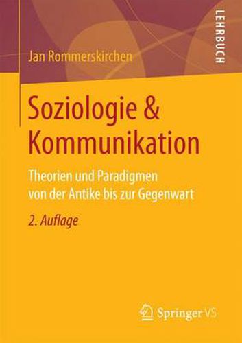 Cover image for Soziologie & Kommunikation: Theorien Und Paradigmen Von Der Antike Bis Zur Gegenwart