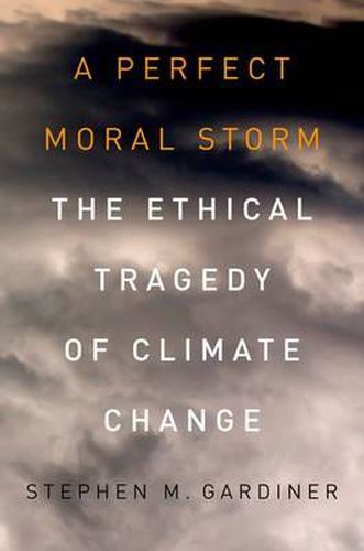 Cover image for A Perfect Moral Storm: The Ethical Tragedy of Climate Change