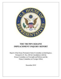 Cover image for The Trump-Ukraine Impeachment Report: Report of the House Permanent Select Committee on Intelligence, Pursuant to H. Res. 660 in Consultation with the House Committee on Oversight and Reform and the House Committee on Foreign Affairs