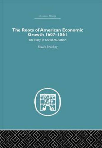 Cover image for Roots of American Economic Growth 1607-1861: An Essay on Social Causation