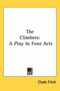 Cover image for The Climbers: A Play in Four Acts