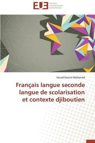 Cover image for Fran ais Langue Seconde Langue de Scolarisation Et Contexte Djiboutien