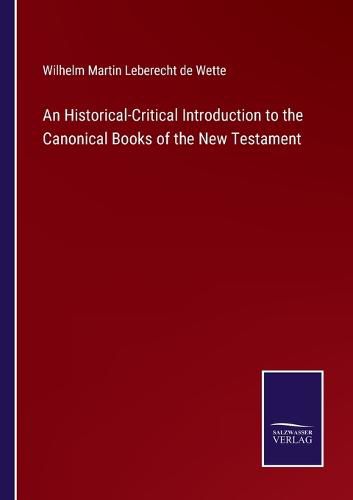 An Historical-Critical Introduction to the Canonical Books of the New Testament