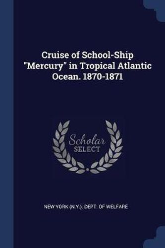Cover image for Cruise of School-Ship Mercury in Tropical Atlantic Ocean. 1870-1871