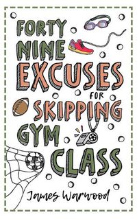 Cover image for 49 Excuses for Skipping Gym Class