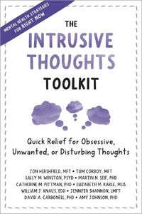 Cover image for The Intrusive Thoughts Toolkit: Quick Relief for Obsessive, Unwanted, or Disturbing Thoughts