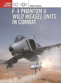 Cover image for F-4 Phantom II Wild Weasel Units in Combat