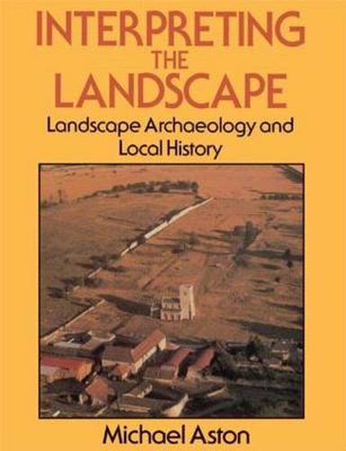 Cover image for Interpreting the Landscape: Landscape Archaeology and Local History