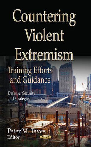 Cover image for Countering Violent Extremism: Training Efforts & Guidance