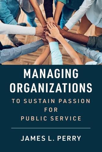 Cover image for Managing Organizations to Sustain Passion for Public Service