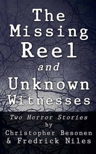Cover image for The Missing Reel and Unknown Witnesses