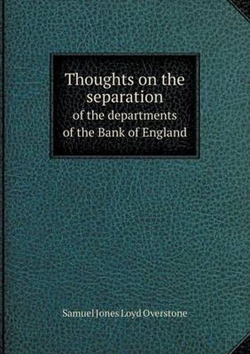 Thoughts on the separation of the departments of the Bank of England