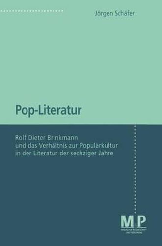 Cover image for Pop-Literatur: Rolf Dieter Brinkmann und das Verhaltnis zur Popularkultur in der Literatur der sechziger Jahre
