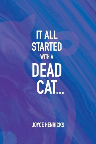 Cover image for It All Started with a Dead Cat...
