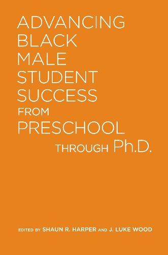 Cover image for Advancing Black Male Student Success from Preschool Through Ph.D.