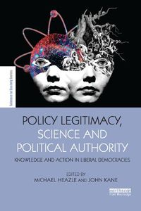 Cover image for Policy Legitimacy, Science and Political Authority: Knowledge and action in liberal democracies