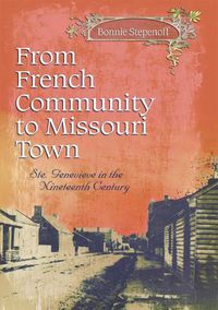 Cover image for From French Community to Missouri Town Volume 1