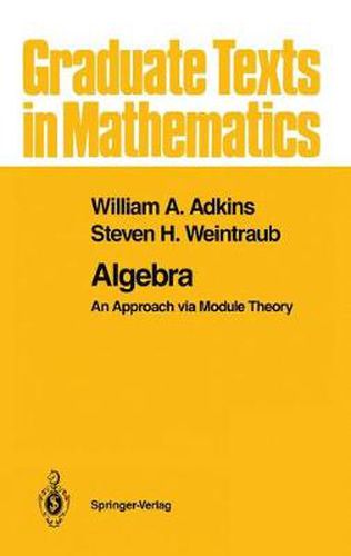 Cover image for Algebra: An Approach via Module Theory