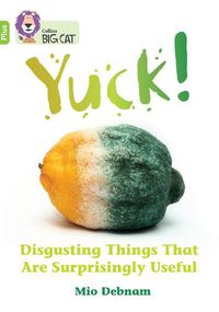 Cover image for Yuck: Disgusting things that are surprisingly useful: Band 11+/Lime Plus