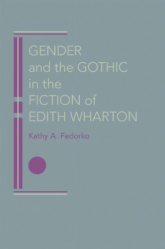 Cover image for Gender and the Gothic in the Fiction of Edith Wharton