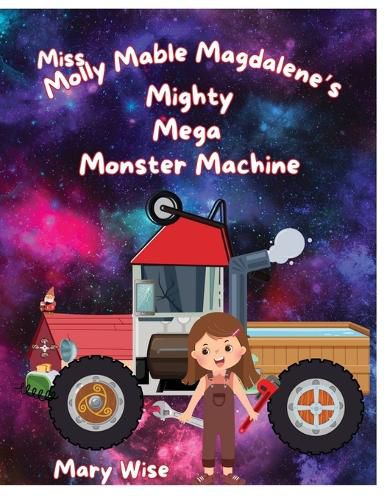 Cover image for Miss Molly Mable Magadalene's Mighty Mega Monster Machine