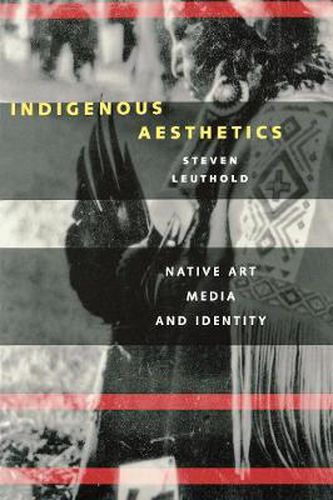 Cover image for Indigenous Aesthetics: Native Art, Media, and Identity