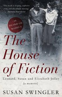 Cover image for The House of Fiction: Leonard, Susan and Elizabeth Jolley